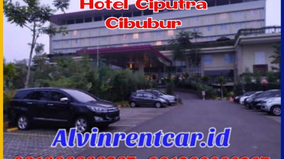 Rental Mobil dekat Hotel Ciputra Cibubur