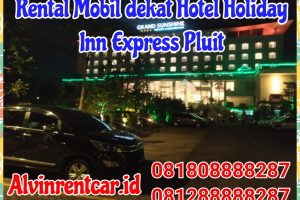 Rental Mobil dekat Holiday Inn Express Pluit