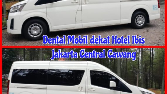 Rental Mobil dekat Hotel Ibis Jakarta Central Cawang