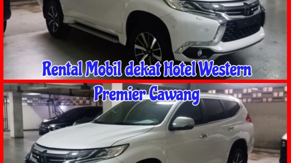 Rental Mobil dekat Hotel Western Premier Cawang
