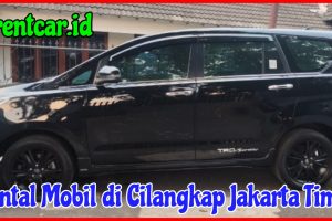 Rental Mobil di Cilangkap Jakarta Timur